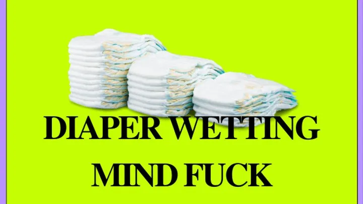 Adult Baby Diaper Wetting - ABDL Mind Fuck, Mesmerize,