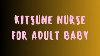 Kitsune Nurse For Adult Baby - ABDL Mind Fuck, Mesmerize,