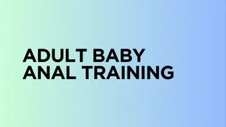 Adult Baby Anal Training - ABDL Mind Fuck, Mesmerize,