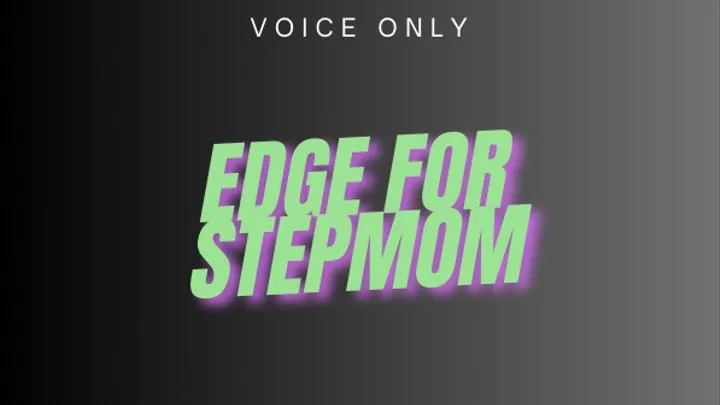 Edge For Stepmom - ABDL Mind Fuck, Mesmerize,