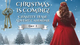 CHRISTMAS IS COMING - Chastity Advent Calendar - Day 1