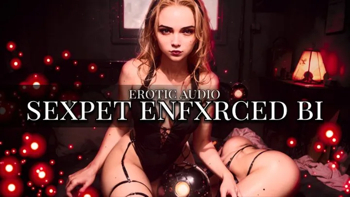 [Erotic Audio] Sexpet Enfxrced Bi by RoseRedGoddessAudio