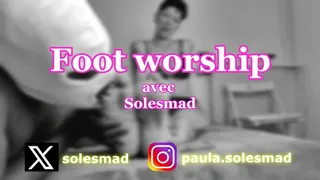 SOLESMAD - FOOT WORSHIP #1 : "Oh oui! J'adore ça !"