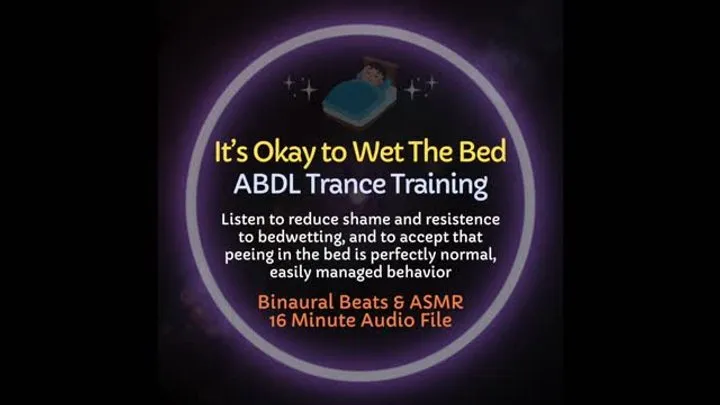 It's Okay to Wet The Bed ABDL Professional ASMR Trance Training to Accept Bedwetting & Reduce Shame