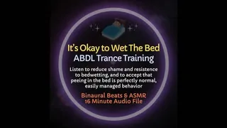 It's Okay to Wet The Bed ABDL Professional ASMR Trance Training to Accept Bedwetting & Reduce Shame