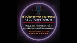 It's Okay to Wet Your Pants ABDL Trance Training