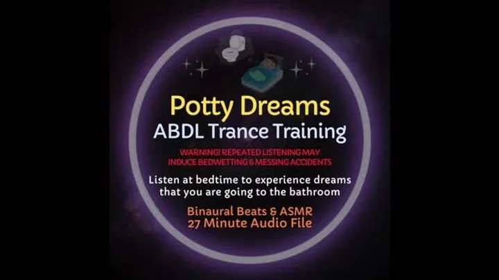 Potty Dreams ABDL Trance Training - Warning! May Induce Nocturnal Wetting & Soiling, Diapers Recommended!