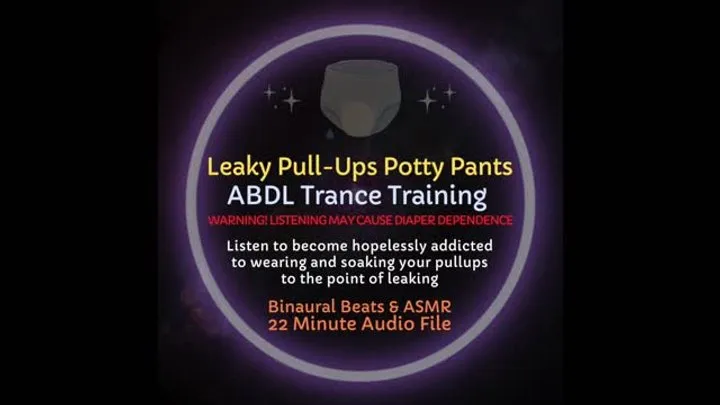 Leaky Pull Ups Potty Pants ABDL Trance Training Diaper ASMR