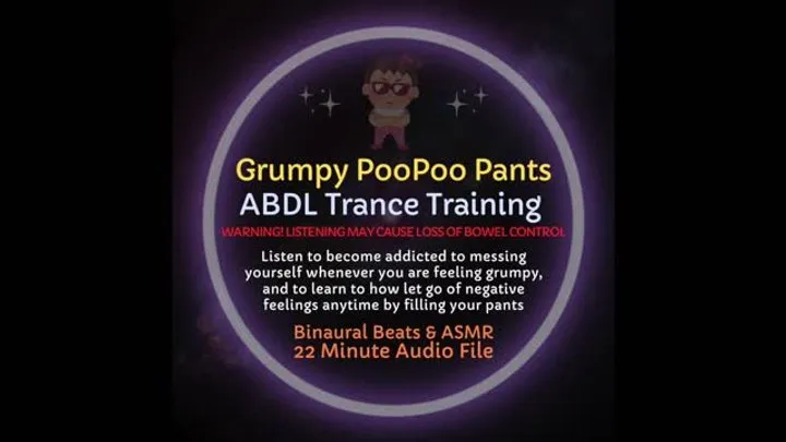 Grumpy PooPoo Pants ABDL Trance Training ASMR