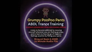 Grumpy PooPoo Pants ABDL Trance Training ASMR