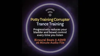 Potty Training Corrupter ABDL ASMR Diaper Trance Training - Listen To Progressively Reduce Bladder & Bowel Control [AUDIO ONLY]