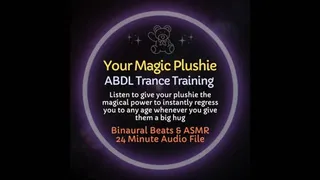 Your Magic Plushie ABDL ASMR Diaper Trance Training - Learn to instantly regress to any age you desire when you hug your magical stuffie