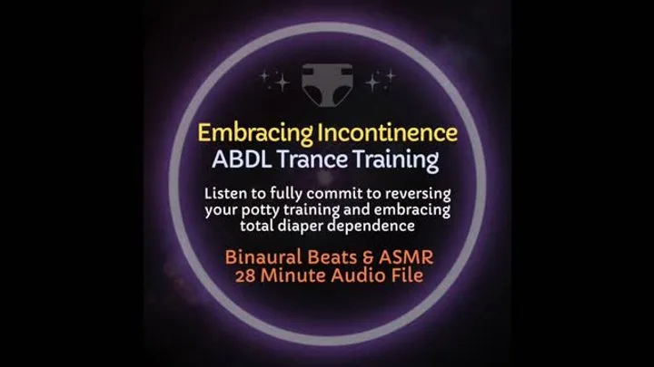 Embracing Incontinence ABDL ASMR Diaper Trance Training [Audio Only]