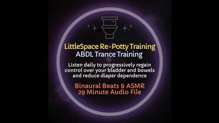 Little Space Re-Potty Training ABDL ASMR Trance Training to Reduce Diaper Dependence