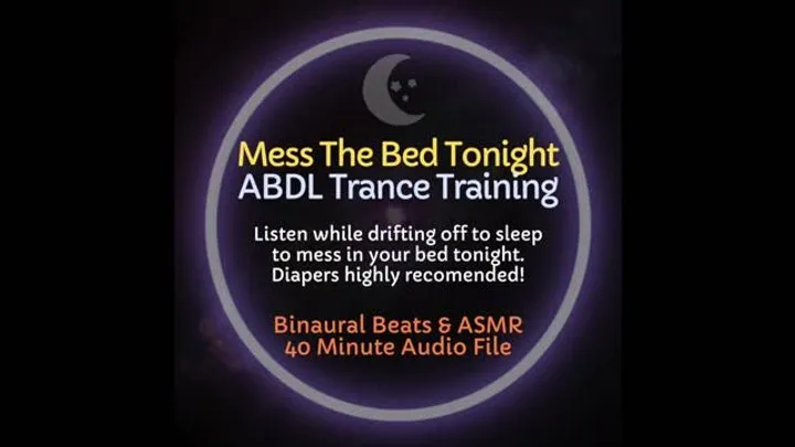 Mess The Bed Tonight ABDL ASMR Diaper Trance Training - Listen to Mess Yourself Tonight While You Rest