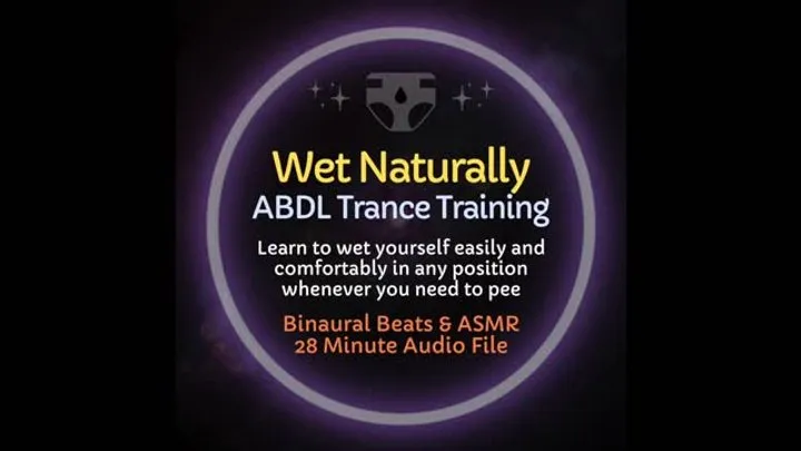 Wet Naturally ABDL ASMR Diaper Trance Training Audio