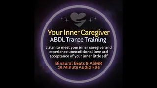 Your Inner Caregiver - ABDL ASMR Littlespace Age Regression Roleplay Diaper Trance Training