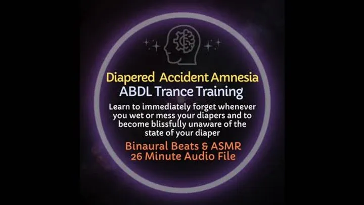 Diapered Accident Amnesia ABDL ASMR Trance Training - Learn to Forget Immediately when you Wet or Mess in Your Diapers