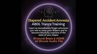 Diapered Accident Amnesia ABDL ASMR Trance Training - Learn to Forget Immediately when you Wet or Mess in Your Diapers