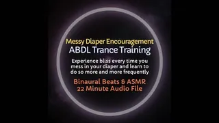 Messy Diaper Encouragement ABDL ASMR Trance Training - Listen to Experience Bliss Whenever You Mess Your Diaper