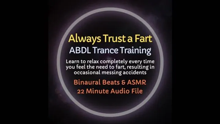 Always Trust a Fart ABDL ASMR Trance Training - Results in Occasional Messing Accidents, Diapers Recommended!