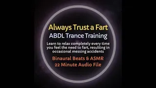 Always Trust a Fart ABDL ASMR Trance Training - Results in Occasional Messing Accidents, Diapers Recommended!