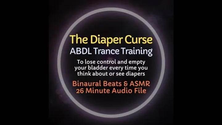 The Diaper Curse ABDL ASMR Trance Training - Causes Wetting Accident Every time You Think About Our See Diapers