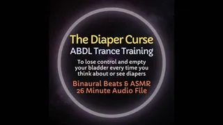 The Diaper Curse ABDL ASMR Trance Training - Causes Wetting Accident Every time You Think About Our See Diapers