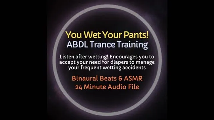 You Wet Your Pants! ABDL ASMR Diaper Encouragement Trance Training (listen after wetting to reinforce need for diapers)