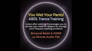 You Wet Your Pants! ABDL ASMR Diaper Encouragement Trance Training (listen after wetting to reinforce need for diapers)