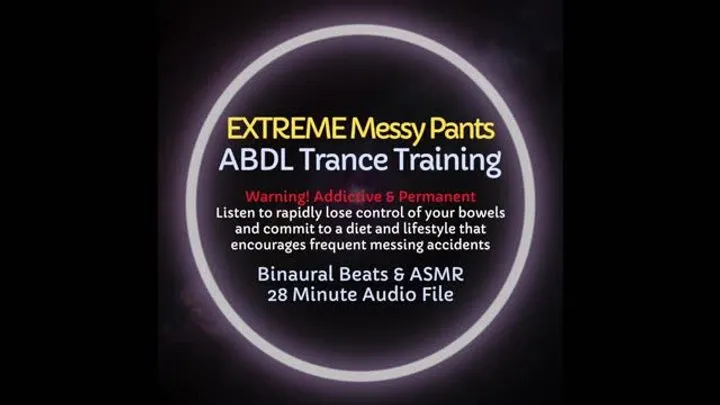 Extreme Messy Pants ABDL ASMR Diaper Trance Training - AUDIO ONLY - Listen to Lose Control of Your Bowels and Commit to Constant Messing Accidents