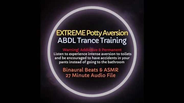 Extreme Potty Aversion ABDL ASMR Diaper Trance Training - Audio Only - Listed to Develop Intense Fear of Bathrooms and Experience Frequent Accidents