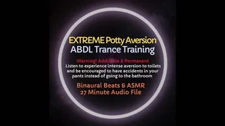 Extreme Potty Aversion ABDL ASMR Diaper Trance Training - Audio Only - Listed to Develop Intense Fear of Bathrooms and Experience Frequent Accidents