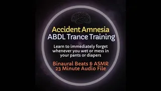 Accident Amnesia ABDL ASMR Diaper Trance Training - Listen to Forget Whenever You Wet or Mess Your Pants or Diapers