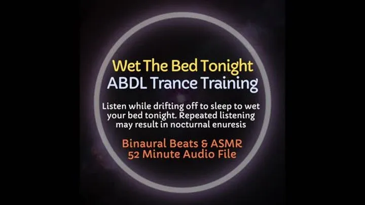 Wet The Bed Tonight ABDL ASMR Trance Training - Listen to wet your bed or diapers tonight