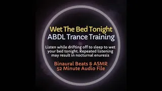 Wet The Bed Tonight ABDL ASMR Trance Training - Listen to wet your bed or diapers tonight