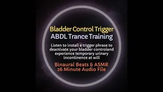 Bladder Control Trigger ABDL ASMR Diaper Trance Training - Listen to Install a Trigger Phrase to Experience Urinary Incontinence