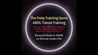 The Potty Training Game - ABDL Trance Diaper Training Game - Listen to Find Out If You Need Your Diapers