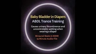 Baby Bladder In Diapers ABDL Trance Training - Listening Causes Loss of Bladder Control whenever you are wearing a diaper