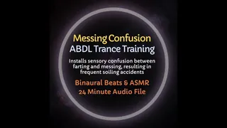 Messing Confusion ABDL Trance Training - Installs sensory confusion between farting and messing, resulting in frequent soiling accidents