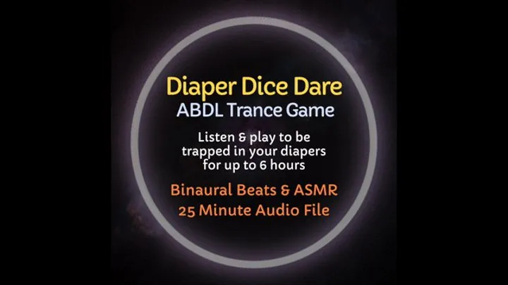 Diaper Dice Dare ABDL Trance Game - Listen to Become Trapped in Your Diapers for Up to 6 Hours