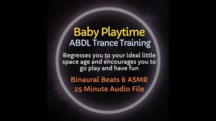 Baby Playtime ABDL Diaper Trance Training - Regresses you to your ideal little age and encourages you to go have fun and play