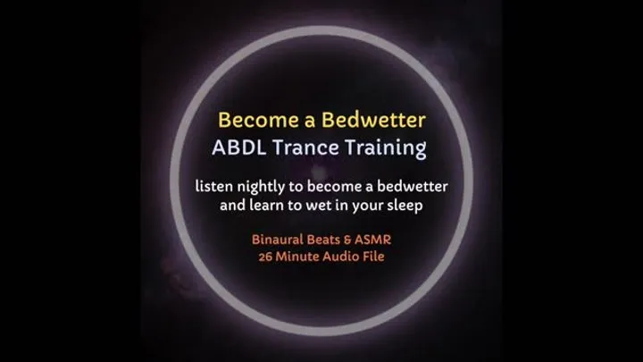 Become a Bedwetter ABDL Trance Training (Age Play, Regression)