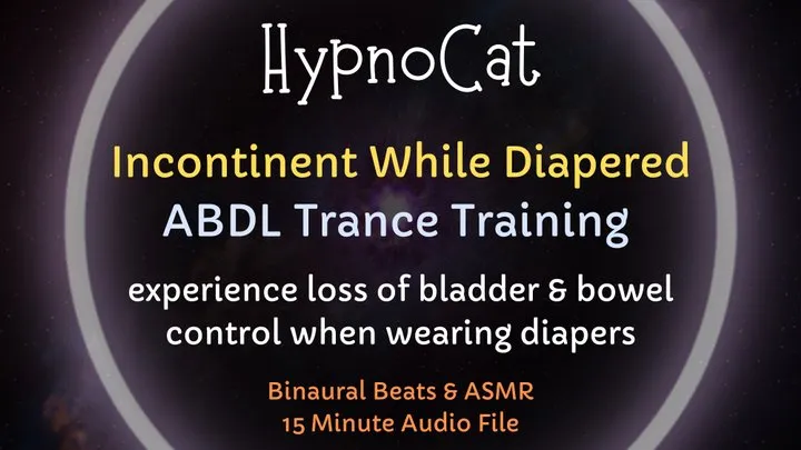 Incontinent While Diapered ABDL Trance Training