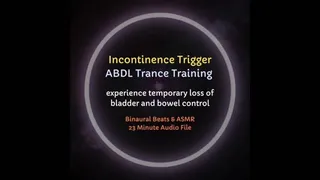 Incontinence Trigger ABDL Trance Training