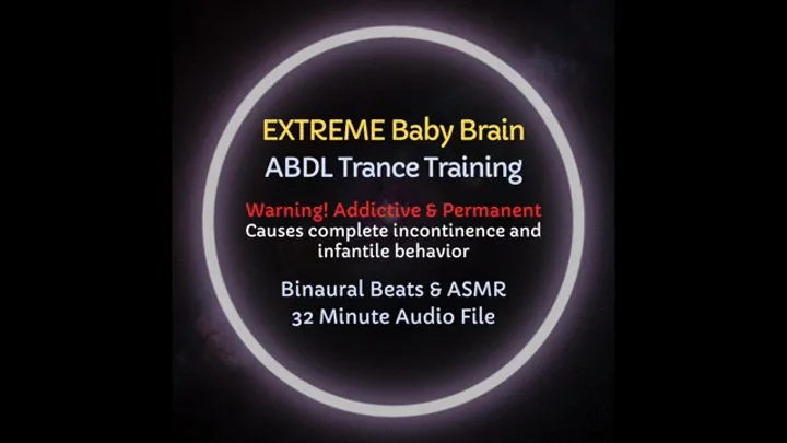 Extreme Baby Brain ABDL Trance Diaper Training - Causes Permanent Incontinence & Babyish Behaviors