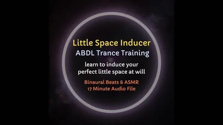 Little Space Inducer ABDL ASMR Trance Training (learn to activate your littlespace at will, Regression, Age Play ASMR)