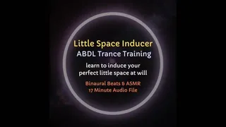 Little Space Inducer ABDL ASMR Trance Training (learn to activate your littlespace at will, Regression, Age Play ASMR)