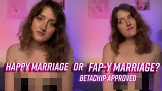 Happy Marriage or FAP-y Marriage? BETA CHIP