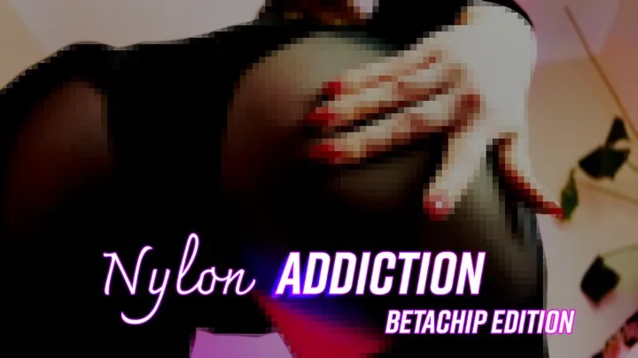 Nylon Addiction (BETACHIP EDITION)